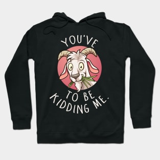 You've Goat... Hoodie